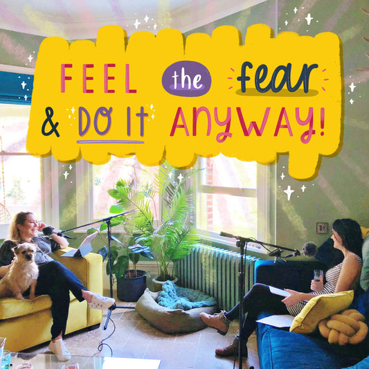 Feel the fear and do it anyway!