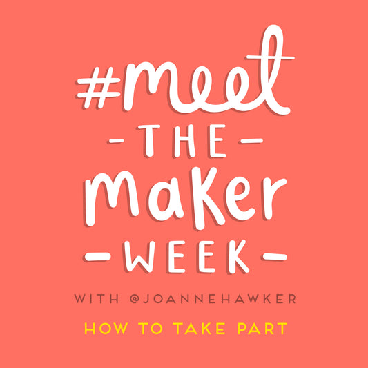 How to take part in #MeetTheMakerWeek 2019