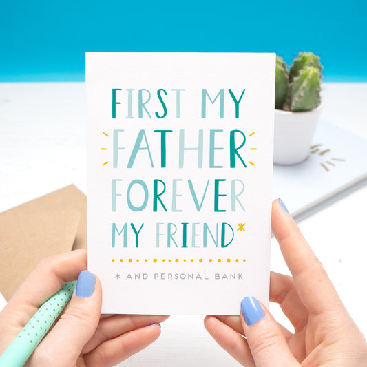 'First my Father, forever my friend* and personal bank' - funny, typographic father's day card in blue
