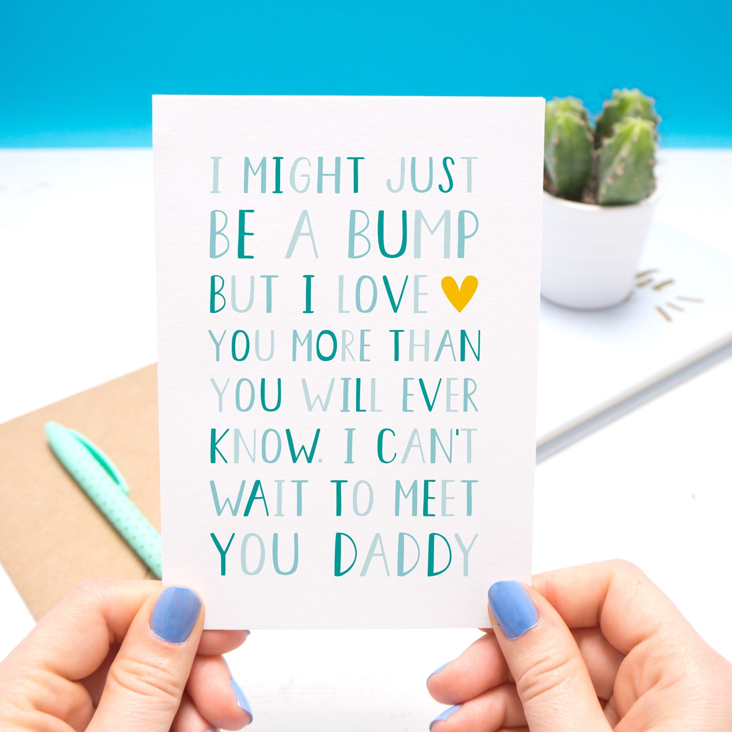 I might just be a bump but I love you more than you will ever know. I can't wait to meet you daddy - Typographic Father's day card in blue 