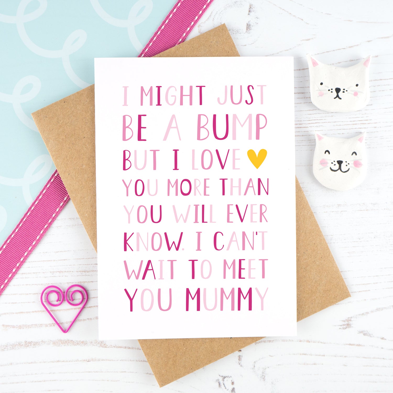 I might just be a bump - pink mother's day card