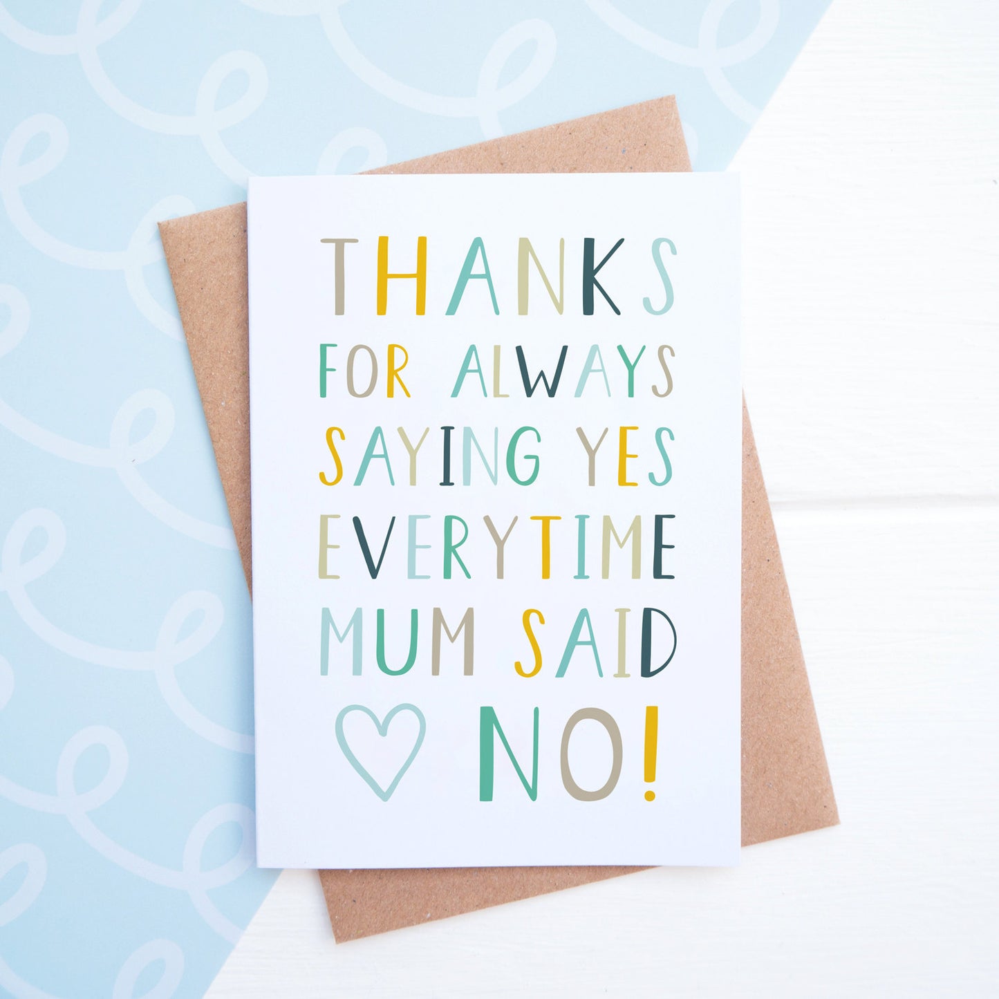 Thanks for saying yes everytime mum said no fathers day card