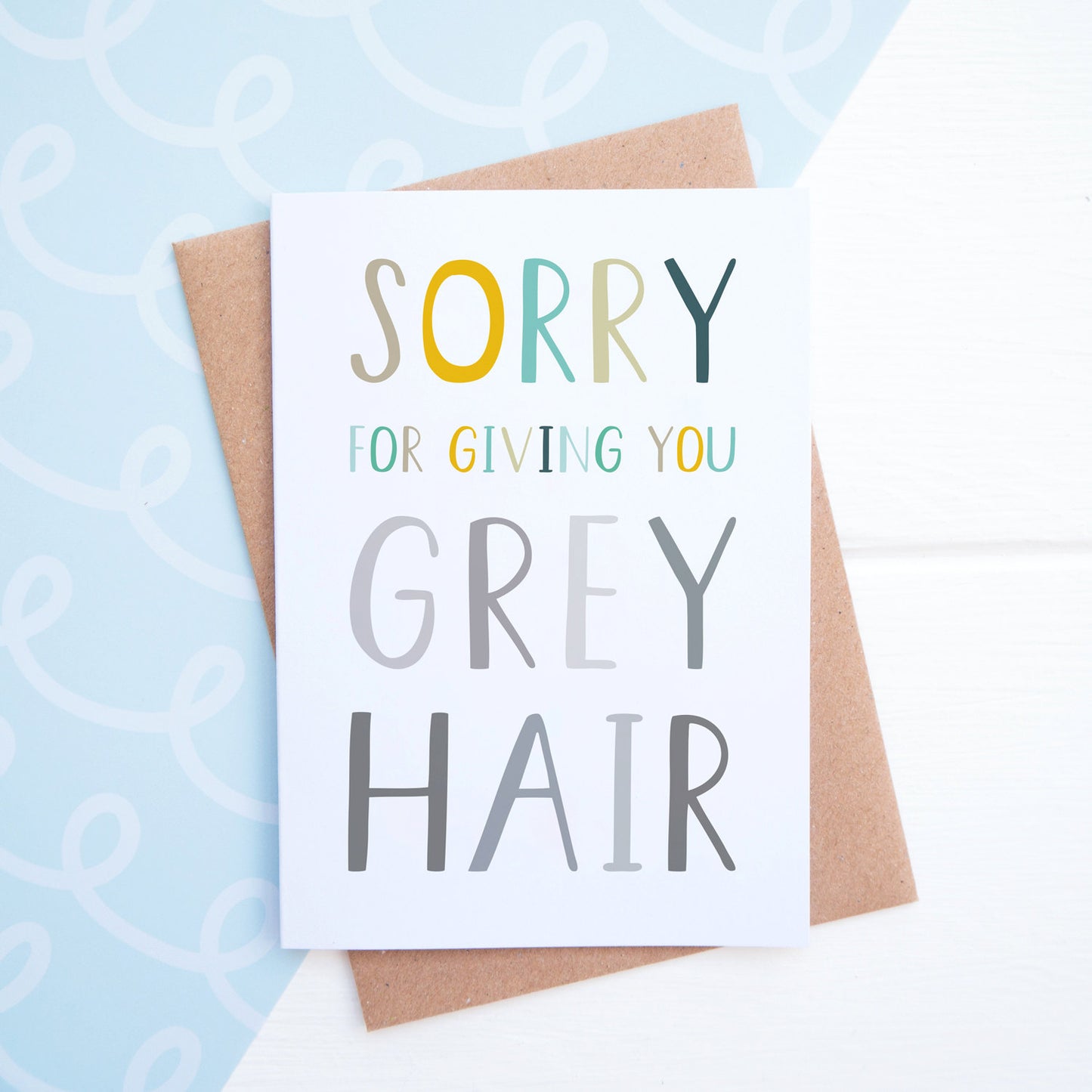 Sorry for giving you grey hair mothers day card in blue