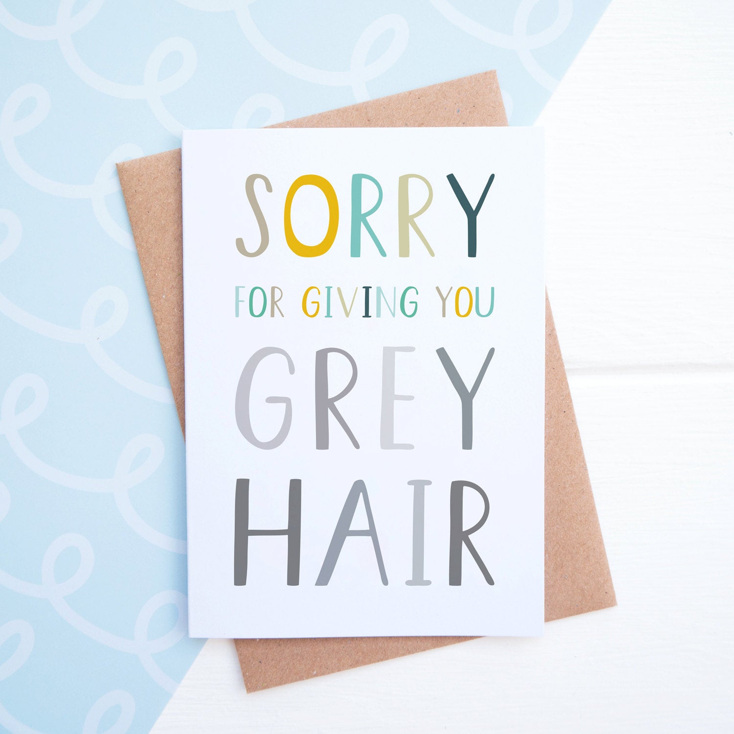 Sorry for giving you grey hair mothers day card in blue